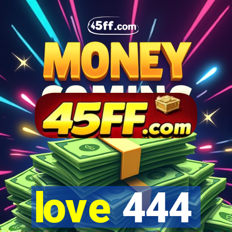 love 444